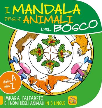 Mandala degli animali del bosco. Dalla A alla Z impara l'alfabeto e i nomi degli animali in 5 lingue  - Libro Macro Junior 2022 | Libraccio.it