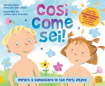 Così come sei! Impara a conoscere le tue parti intime - Gail Saltz - Libro Macro Junior 2024, Genitori e figli felici | Libraccio.it