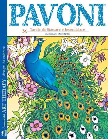 Pavoni. I quaderni dell'art therapy. Disegni da colorare - Mary Noble - Libro Gruppo Editoriale Macro 2021, I quaderni dell'Art Therapy | Libraccio.it