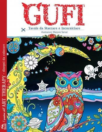 Gufi. I quaderni dell'art therapy. Disegni da colorare - Marjorie Sarnat - Libro Macro Edizioni 2021, I quaderni dell'Art Therapy | Libraccio.it