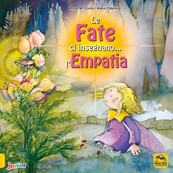 Le fate ci insegnano... l'empatia. Ediz. a colori - M. Rosa Curto, Aleix Cabrera - Libro Macro Junior 2021 | Libraccio.it