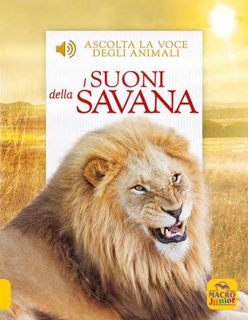 I suoni della savana. Ascolta la voce degli animali - Andrea Pinnington, Caz Buckingham - Libro Macro Junior 2022 | Libraccio.it