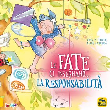 Le fate ci insegnano... la responsabilità. Ediz. a colori - M. Rosa Curto, Aleix Cabrera - Libro Macro Junior 2021 | Libraccio.it
