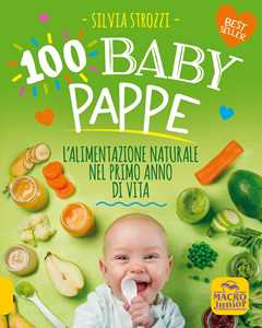 Image of 100 baby pappe. L'alimentazione naturale nel primo anno di vita