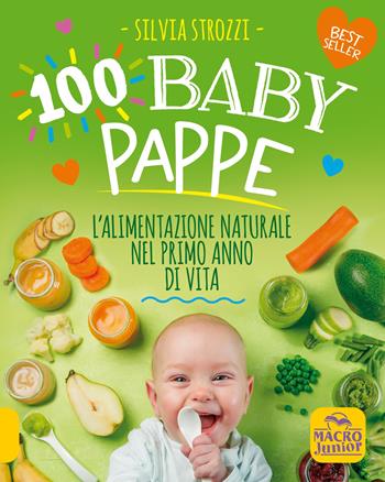 100 baby pappe. L'alimentazione naturale nel primo anno di vita  - Libro Macro Junior 2022 | Libraccio.it