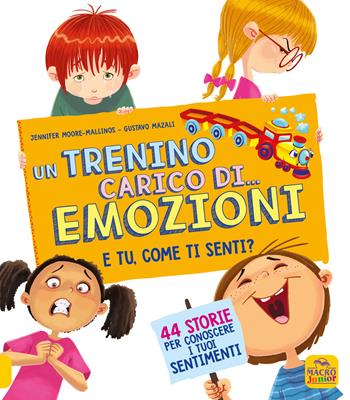 Un trenino carico di... emozioni. E tu come ti senti? - Jennifer Moore-Mallinos - Libro Macro Junior 2022 | Libraccio.it