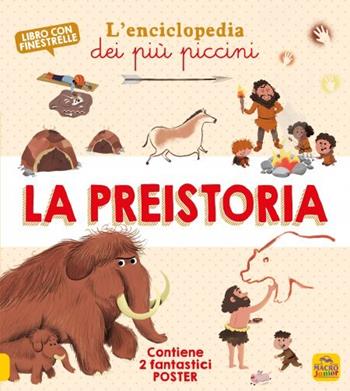La preistoria. L'enciclopedia dei più piccini. Ediz. a colori. Con 2 Poster - Fabien Öckto Lambert - Libro Macro Junior 2023 | Libraccio.it