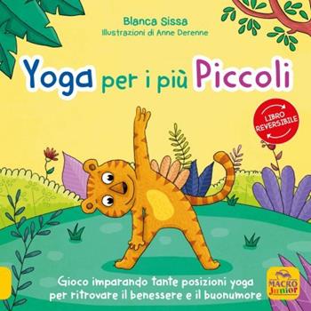 Mindfulness per i più piccini-Yoga per i più piccini. I racconti dello yoga - Blanca Sissa, Anne Derenne - Libro Macro Junior 2023 | Libraccio.it