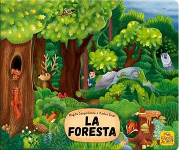 La foresta - Magda N. Garguláková, Martin Sojdr - Libro Macro Junior 2023 | Libraccio.it