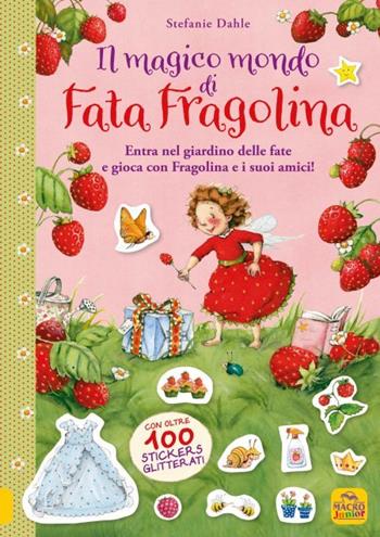 Il magico mondo di Fata Fragolina. Entra nel giardino delle fate e gioca con Fragolina e i suoi amici! - Stefanie Dahle - Libro Macro Junior 2023 | Libraccio.it