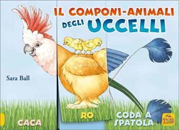 Il componi-animali degli uccelli. Ediz. a colori - Sara Ball - Libro Macro Junior 2024 | Libraccio.it