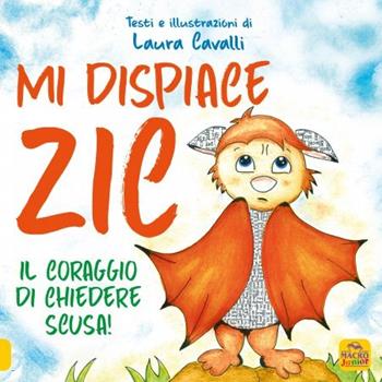 Mi dispiace Zic. Il coraggio di chiedere scusa! Ediz. a colori - Laura Cavalli - Libro Macro Junior 2023, Favole illustrate | Libraccio.it