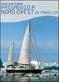 Passaggio a nord ovest in famiglia - Géraldine Danon - Libro Nutrimenti 2011, Transiti blu | Libraccio.it