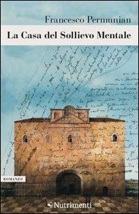 La casa del sollievo mentale - Francesco Permunian - Libro Nutrimenti 2011, Greenwich | Libraccio.it