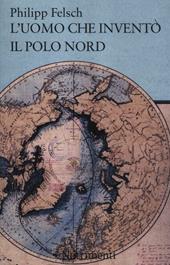 L' uomo che inventò il Polo Nord