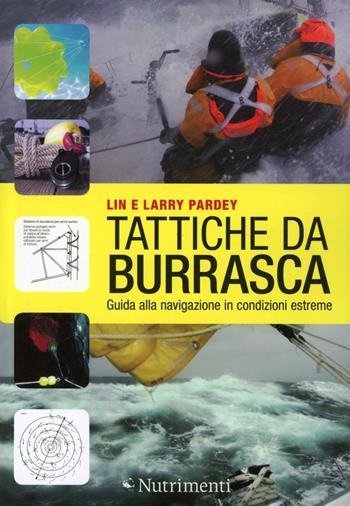 Tattiche da burrasca. Guida alla navigazione in condizioni estreme - Larry Pardey, Lin Pardey - Libro Nutrimenti 2012, Transiti Blu. Tecnica | Libraccio.it
