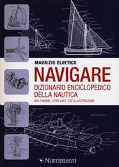 Navigare. Dizionario enciclopedico della nautica