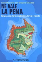 Ne vale la pena. Gorgona, una storia di detenzione, lavoro e riscatto