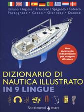 Dizionario di nautica illustrato in 9 lingue. Ediz. multilingue