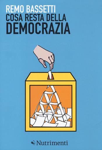 Cosa resta della democrazia - Remo Bassetti - Libro Nutrimenti 2014, Igloo | Libraccio.it