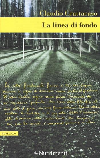 La linea di fondo - Claudio Grattacaso - Libro Nutrimenti 2014, Greenwich | Libraccio.it
