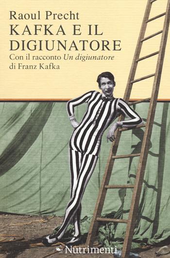 Kafka e il digiunatore - Raoul Precht - Libro Nutrimenti 2014, Tusitala | Libraccio.it