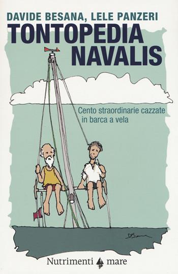 Tontopedia navalis. Cento straordinarie cazzate in barca a vela - Davide Besana, Lele Panzeri - Libro Nutrimenti 2015 | Libraccio.it