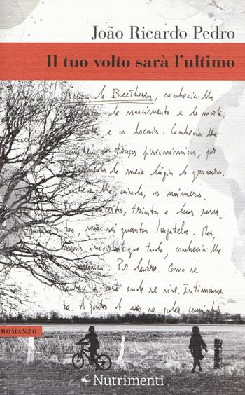 Il tuo volto sarà l'ultimo - João Ricardo Pedro - Libro Nutrimenti 2015, Greenwich | Libraccio.it