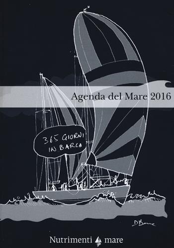 Agenda del mare 2016 - Davide Besana - Libro Nutrimenti 2015 | Libraccio.it