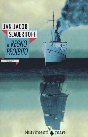 Il regno proibito - J. Jacob Slauerhoff - Libro Nutrimenti 2016, Nautilus | Libraccio.it