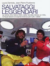 Salvataggi leggendari. Le storie che hanno fatto delle Vendée Globe un mito. Cinque lezioni di sopravvivenza per tutti i velisti