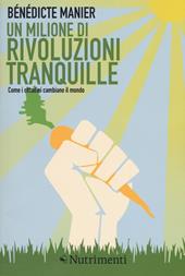 Un milione di rivoluzioni tranquille. Come i cittadini cambiano il mondo