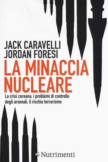 La minaccia nucleare - Jack Caravelli, Jordan Foresi - Libro Nutrimenti 2018, Igloo | Libraccio.it