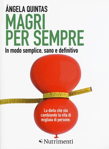 Magri per sempre. In modo semplice, sano e definitivo - Ángela Quintas - Libro Nutrimenti 2018, Igloo | Libraccio.it