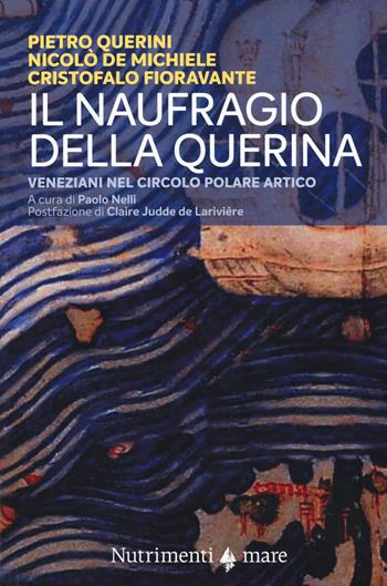 Il naufragio della Querina. Veneziani nel circolo polare artico - Pietro Querini, Nicolò De Michiele, Cristofalo Fioravante - Libro Nutrimenti 2019, Transiti blu | Libraccio.it