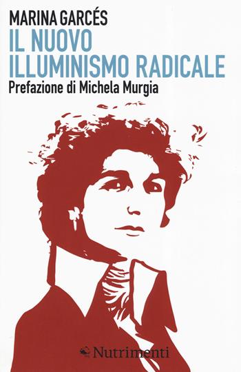 Il nuovo illuminismo radicale - Marina Garcés - Libro Nutrimenti 2019, Igloo | Libraccio.it