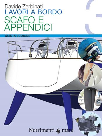 Lavori a bordo. Vol. 3: Scafo e appendici. - Davide Zerbinati - Libro Nutrimenti 2020, Transiti Blu. Tecnica | Libraccio.it