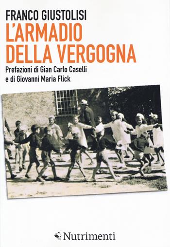 L'armadio della vergogna. Nuova ediz. - Franco Giustolisi - Libro Nutrimenti 2019, Igloo | Libraccio.it