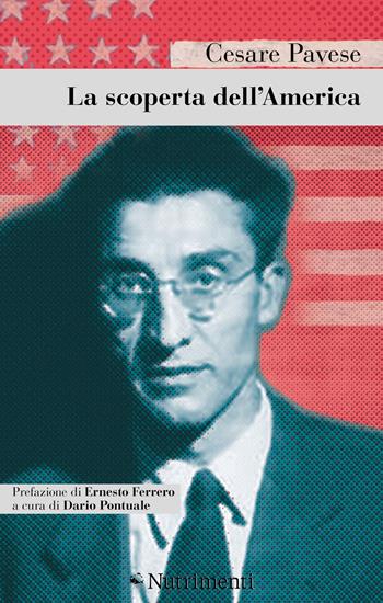 La scoperta dell'America - Cesare Pavese - Libro Nutrimenti 2020, Greenwich | Libraccio.it