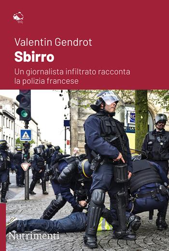 Sbirro. Un giornalista infiltrato racconta la polizia francese - Valentin Gendrot - Libro Nutrimenti 2021, Igloo | Libraccio.it
