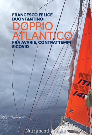 Doppio Atlantico. Fra avarie, contrattempi e Covid - Francesco Felice Buonfantino - Libro Nutrimenti 2020, Transiti blu | Libraccio.it