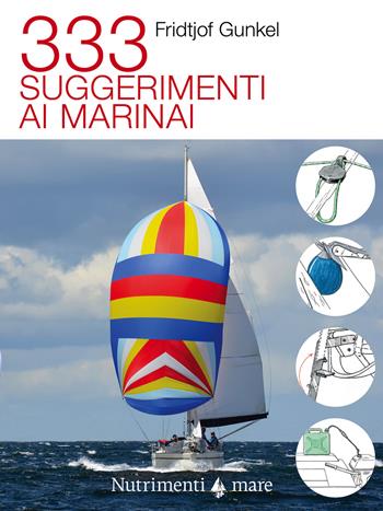 333 suggerimenti ai marinai - Fridtjof Gunkel - Libro Nutrimenti 2021, Transiti Blu. Tecnica | Libraccio.it