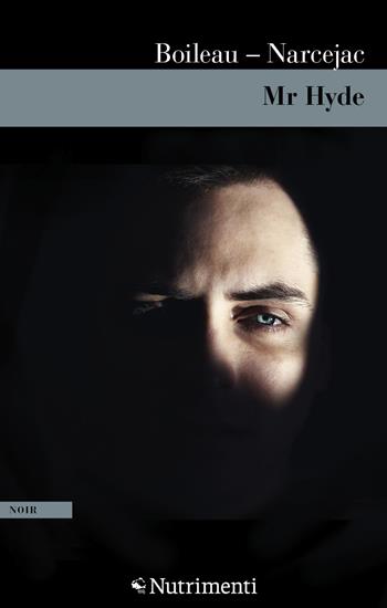 Mr Hyde - Thomas Narcejac, Pierre Boileau - Libro Nutrimenti 2021, Greenwich | Libraccio.it