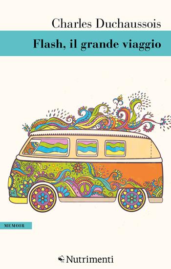 Flash. Il grande viaggio - Charles Duchaussois - Libro Nutrimenti 2021, Greenwich | Libraccio.it