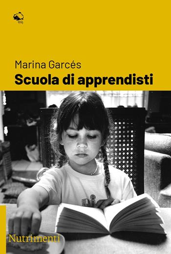 Scuola di apprendisti - Marina Garcés - Libro Nutrimenti 2022, Igloo | Libraccio.it