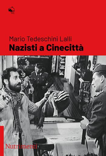 Nazisti a Cinecittà - Mario Tedeschini Lalli - Libro Nutrimenti 2022, Igloo | Libraccio.it