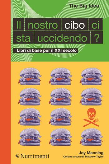 Il nostro cibo ci sta uccidendo? Libri di base per il XXI secolo - Joy Manning - Libro Nutrimenti 2022, The Big Idea. Libri di base per il XXI secolo | Libraccio.it