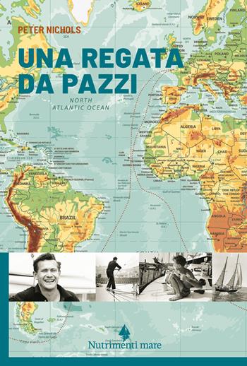 Una regata da pazzi - Peter Nichols - Libro Nutrimenti 2022, Transiti blu | Libraccio.it