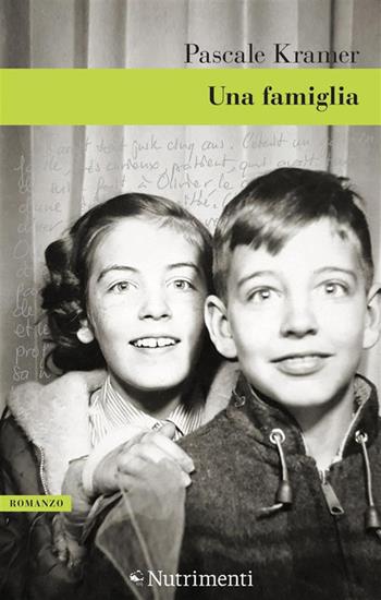 Una famiglia - Pascale Kramer - Libro Nutrimenti 2023, Greenwich | Libraccio.it