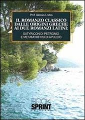 Il romanzo classico dalle origini greche ai due romanzi latini. Satyricon di Petronio e metamorfosi di Apuleio